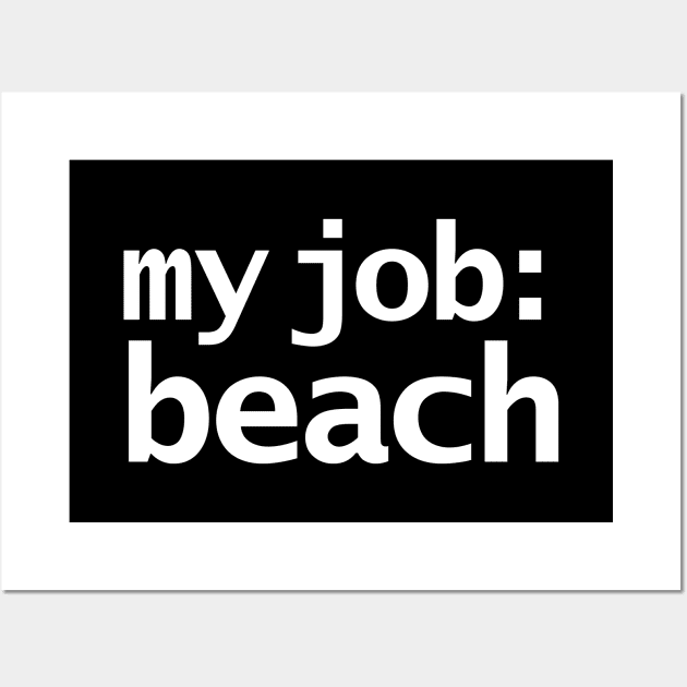 My Job Beach Wall Art by ellenhenryart